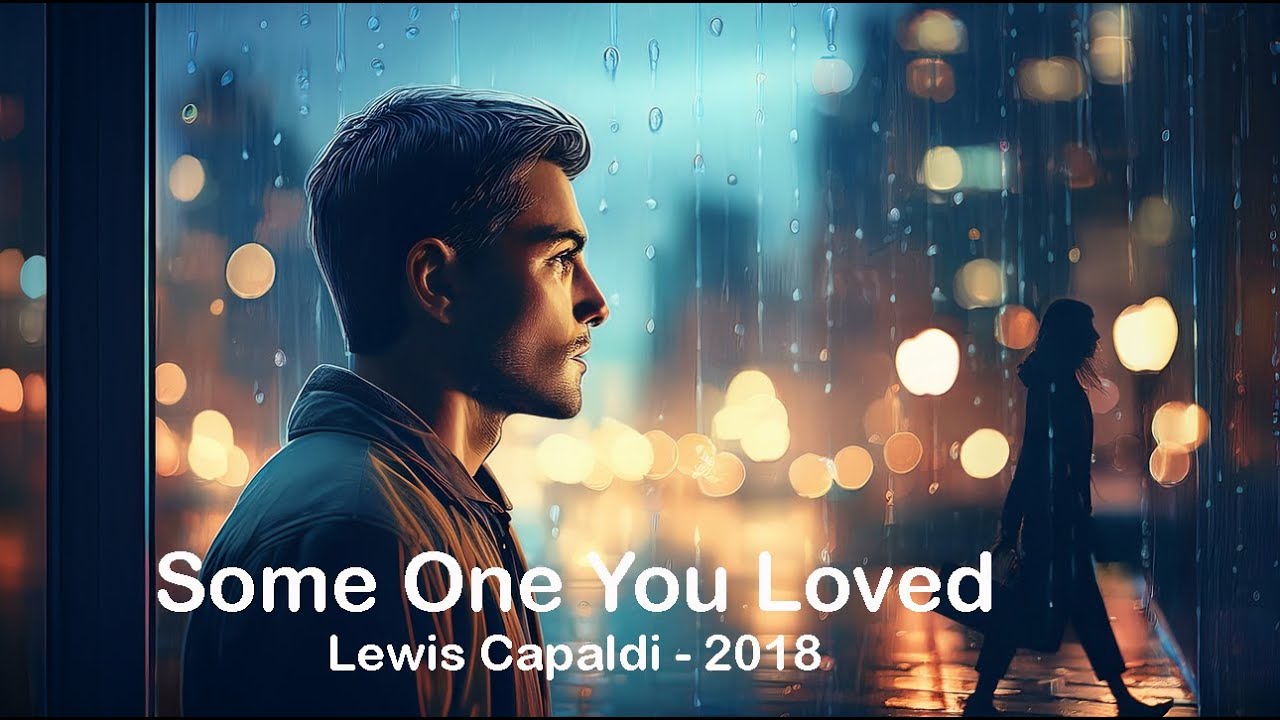 Some One You Loved - 2018 Lewis Capaldi
