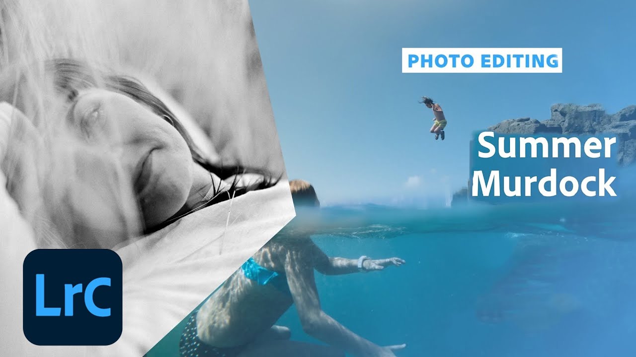 Editing Lifestyle and Portrait Photography with Summer Murdock - 1 of 2 | Adobe Creative Cloud