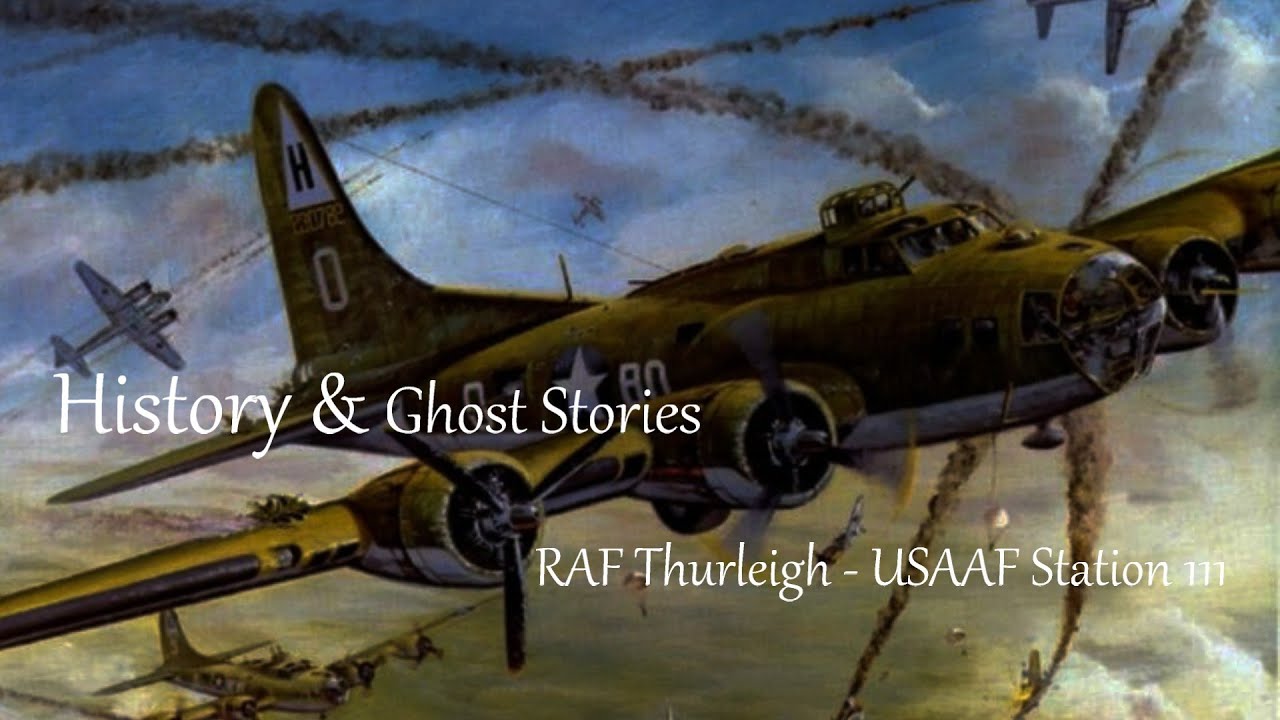 RAF Thurleigh, USAAF Station 111 - History & Ghost Stories
