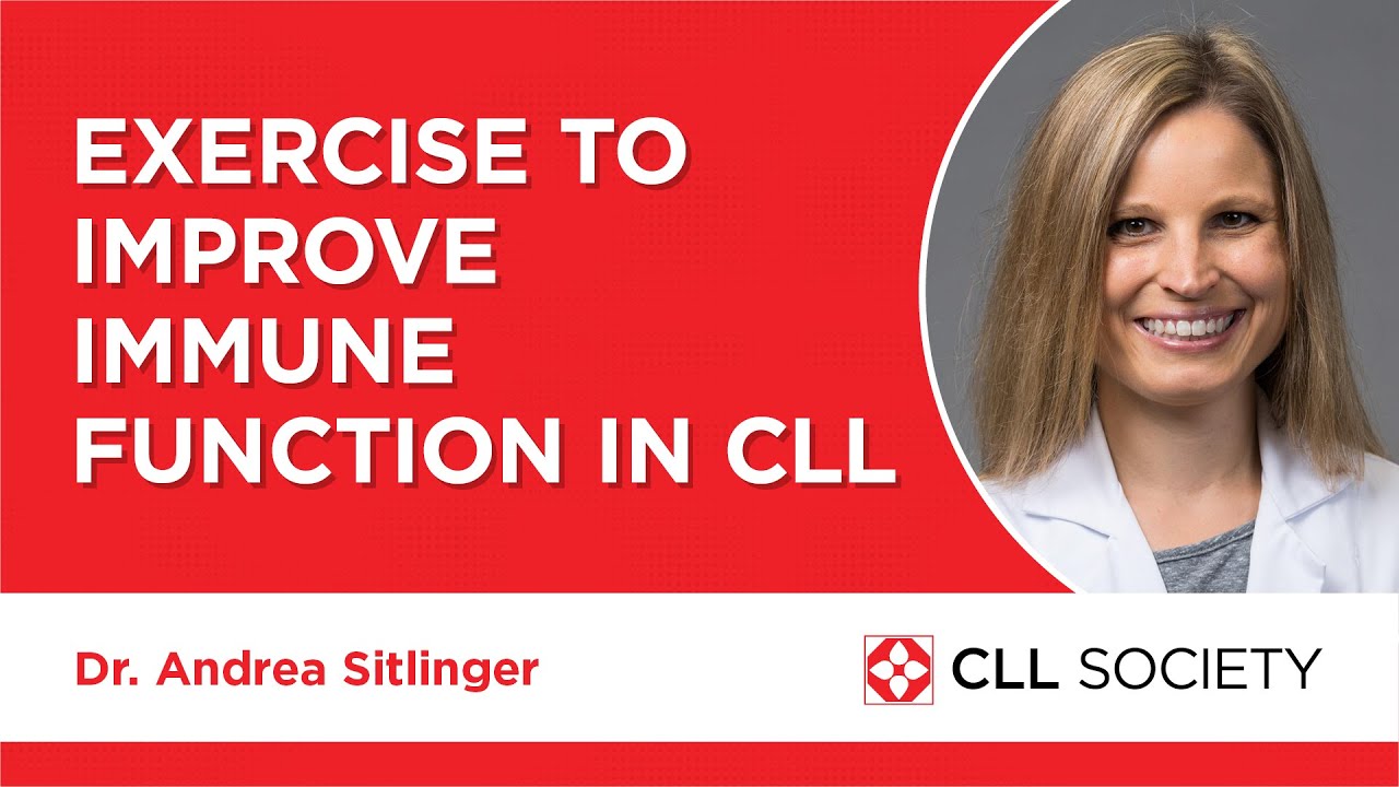 Exercise to Improve Immune Function in CLL (Chronic Lymphocytic Leukemia) - Dr. Andrea Sitlinger