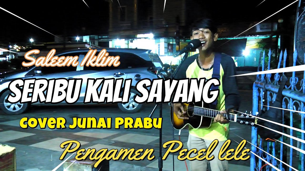 Seribu Kali Sayang - Saleem Iklim - Cover live ngamen Junaidi (pengamen jalanan)