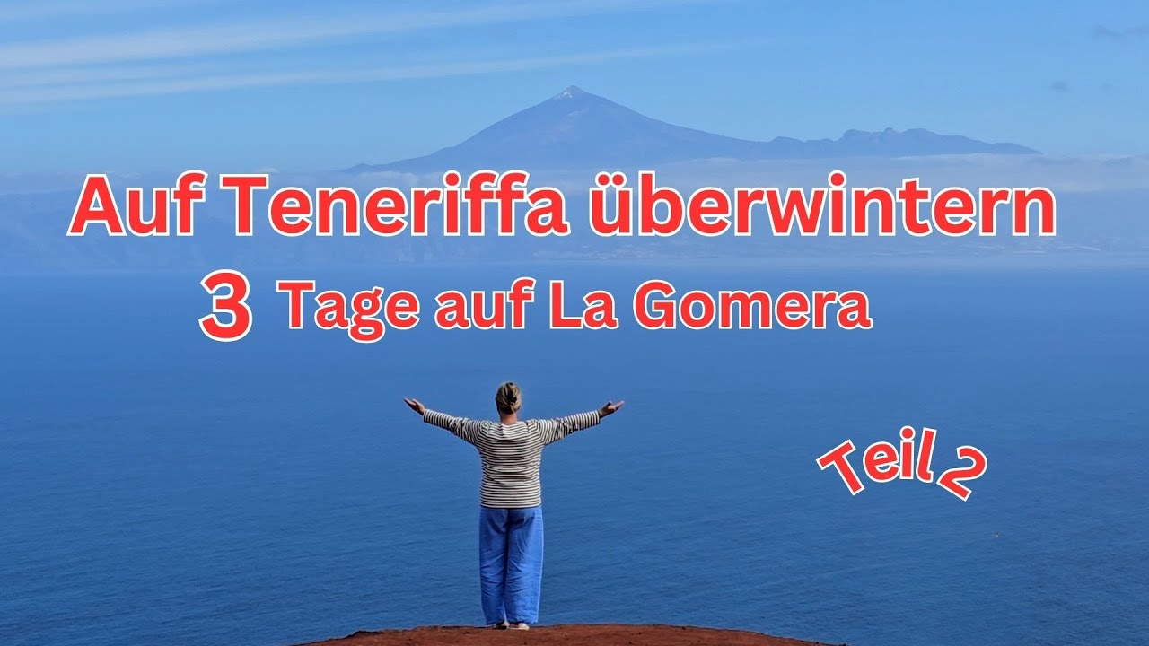 Auf Teneriffa überwintern 11: Kleine Insel mit großem Charme - 3 Tage auf La Gomera (Teil 2)