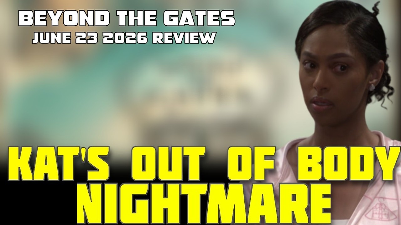 Beyond the Gates | June 23 2026 Review | Kat Has an Out of Body Experience in Eva's Shoes