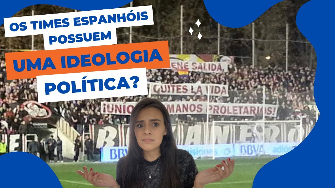 EXISTE TIME DE FUTEBOL DE DIREITA OU DE ESQUERDA? Qual a ideologia dos times espanhóis?