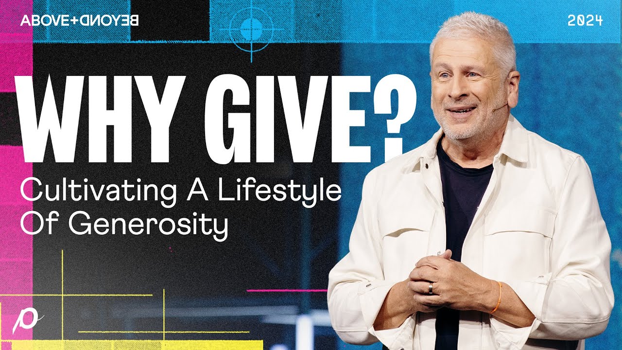 Why Give? // Cultivating a Lifestyle of Generosity - Louie Giglio