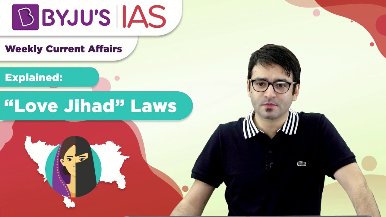 Explained: 'Love Jihad' Laws |  UPSC/IAS 2021