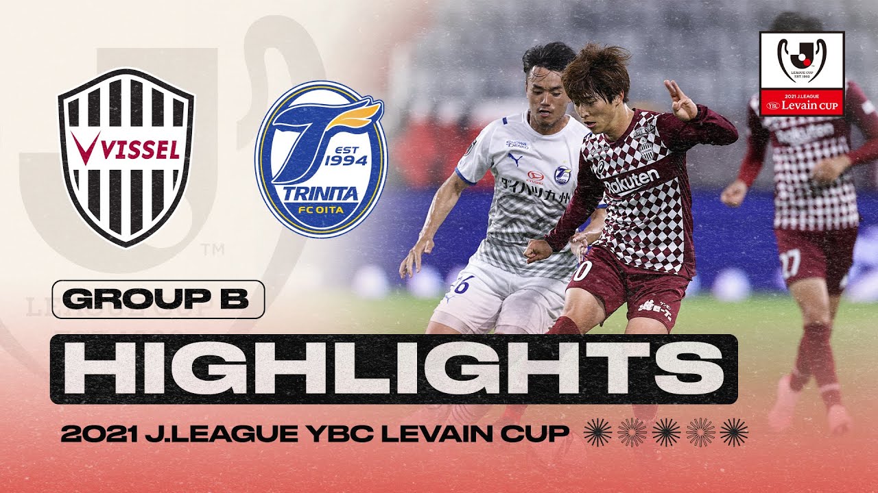 Vissel Kobe vs. Oita Trinita Matchday 4 | Group B | 2021 | J.LEAGUE YBC Levain CUP