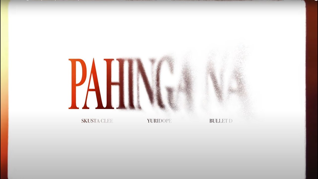 SKUSTA CLEE - PAHINGA NA |  ft. Yuridope & Bullet D | Official Lyrics Video