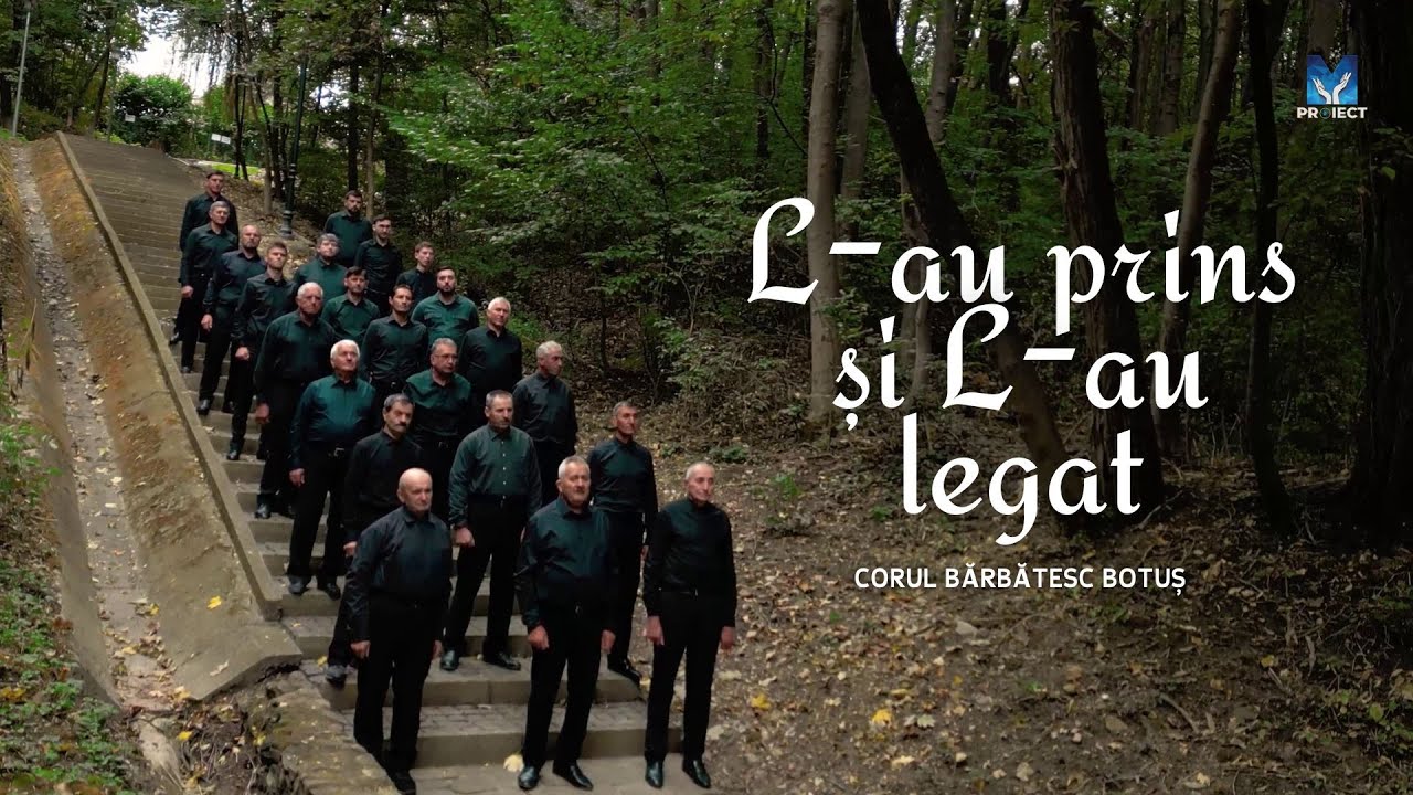 „L-au prins și L-au legat” - Corul Bărbătesc Botuș 4K | Muzica ProiectM