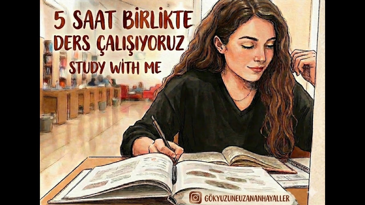 5 SAAT BİRLİKTE DERS ÇALIŞIYORUZ // STUDY WİTH ME 5 HOURS