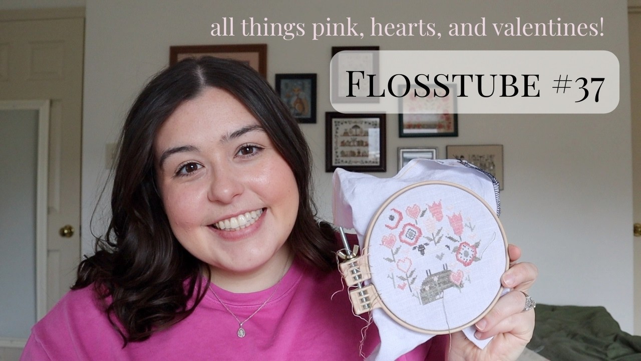 Flosstube #37 | Valentine's Day Cross Stitch Special!