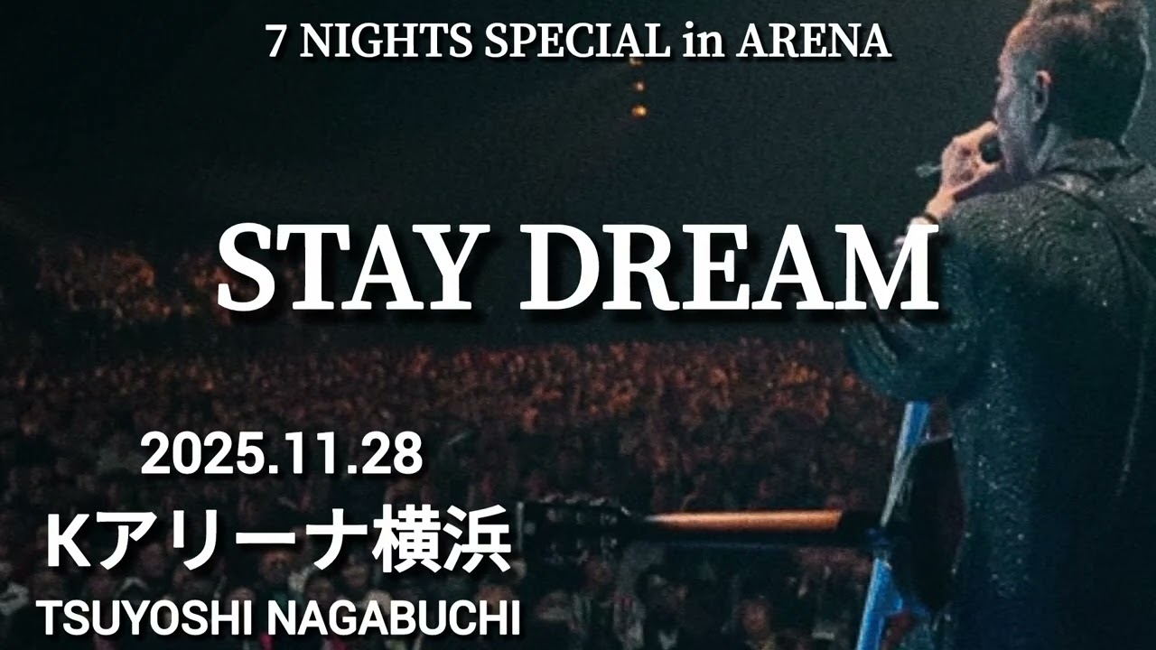 長渕剛 7 NIGHTS SPECIAL in ARENA STAY DREAM Kアリーナ横浜 2025.11.28