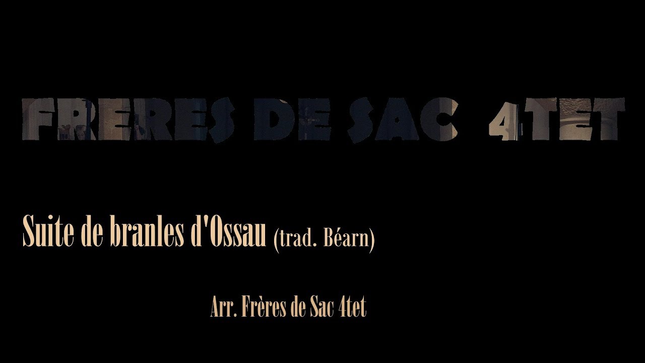 Frères de Sac 4tet - Branles d'Ossau (live)
