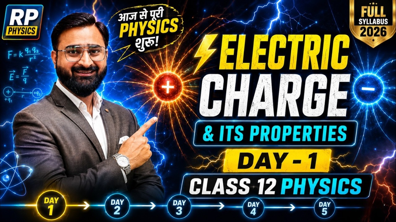 Electric Charge And Its Properties Class 12 | Day 1 | Electric Charge And Field Class 12 |RP Physics