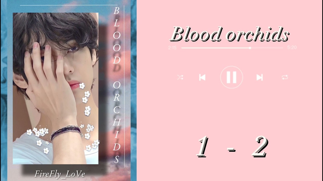 Blood orchids • глава 1-2 • автор Firefly love • Вигуки/Vkook • озвучка фанфика
