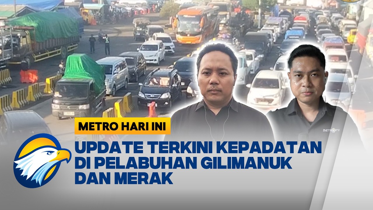 Update Terkini Kepadatan di Pelabuhan Gilimanuk dan Merak - [Metro Hari Ini]