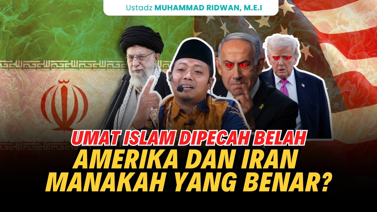 Umat Islam Dipecah Belah Amerika dan Iran Manakah Yang benar? Ustadz Muhammad Ridwan