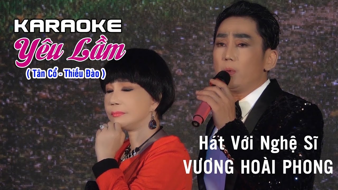 Yêu Lầm Tân Cổ || Karaoke ( Thiếu Đào) Hát Với Ns Vương Hoài Phong
