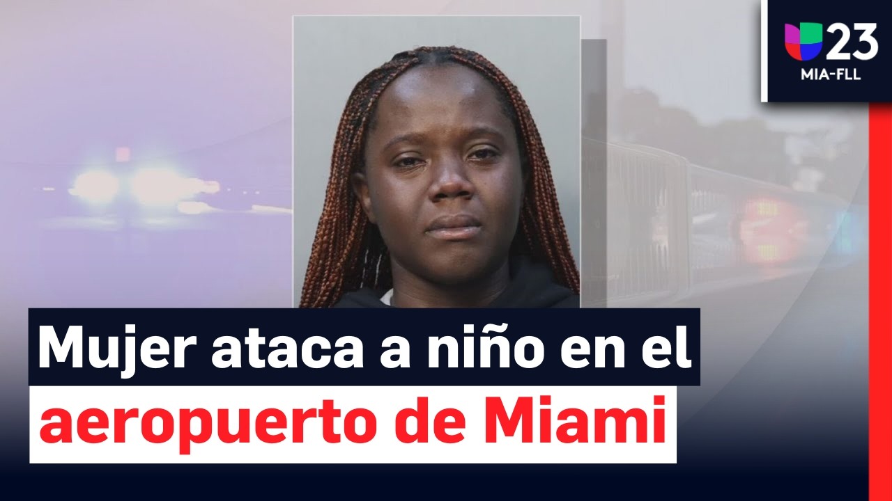 Arrestan a mujer acusada de atacar a un niño en el aeropuerto de Miami