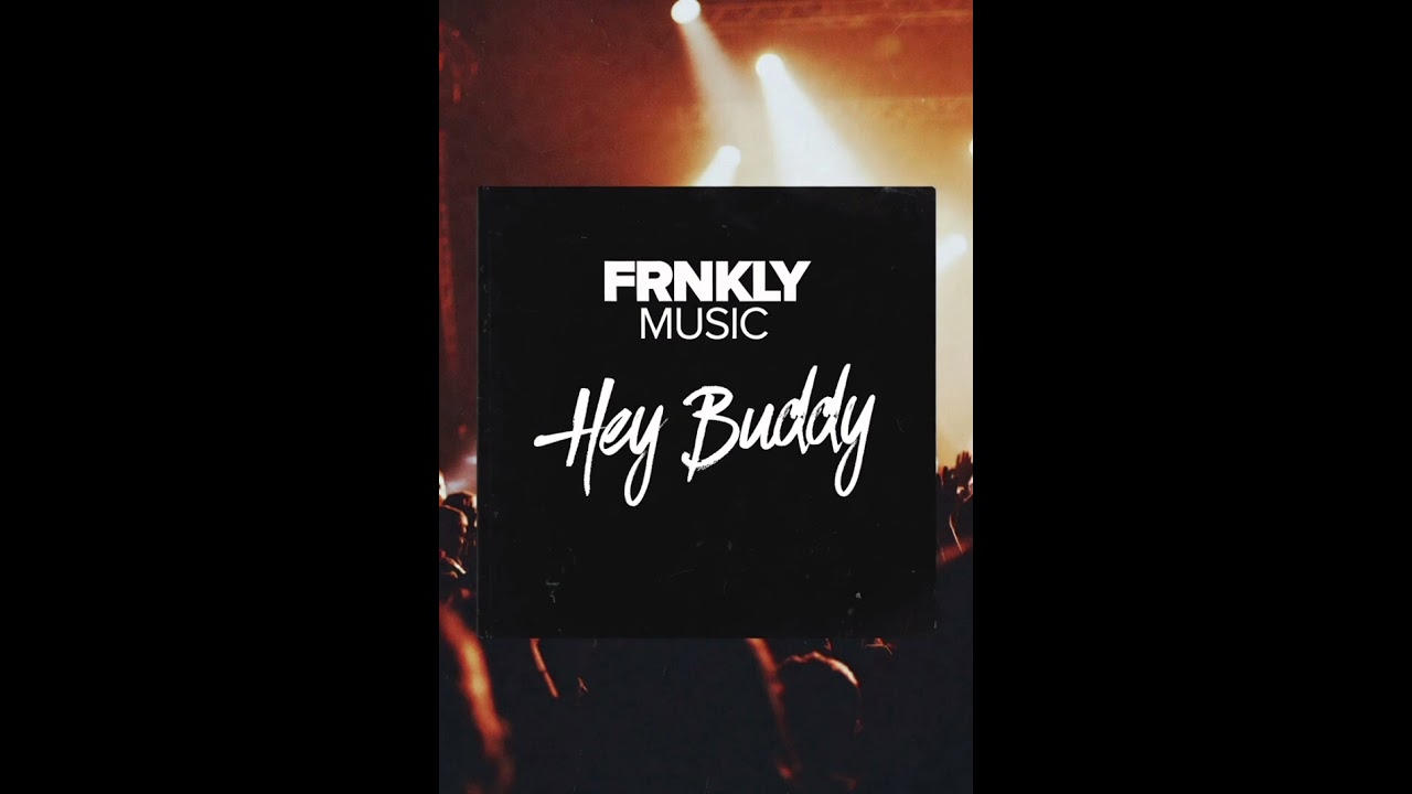 FRNKLY MUSIC - Hey Buddy