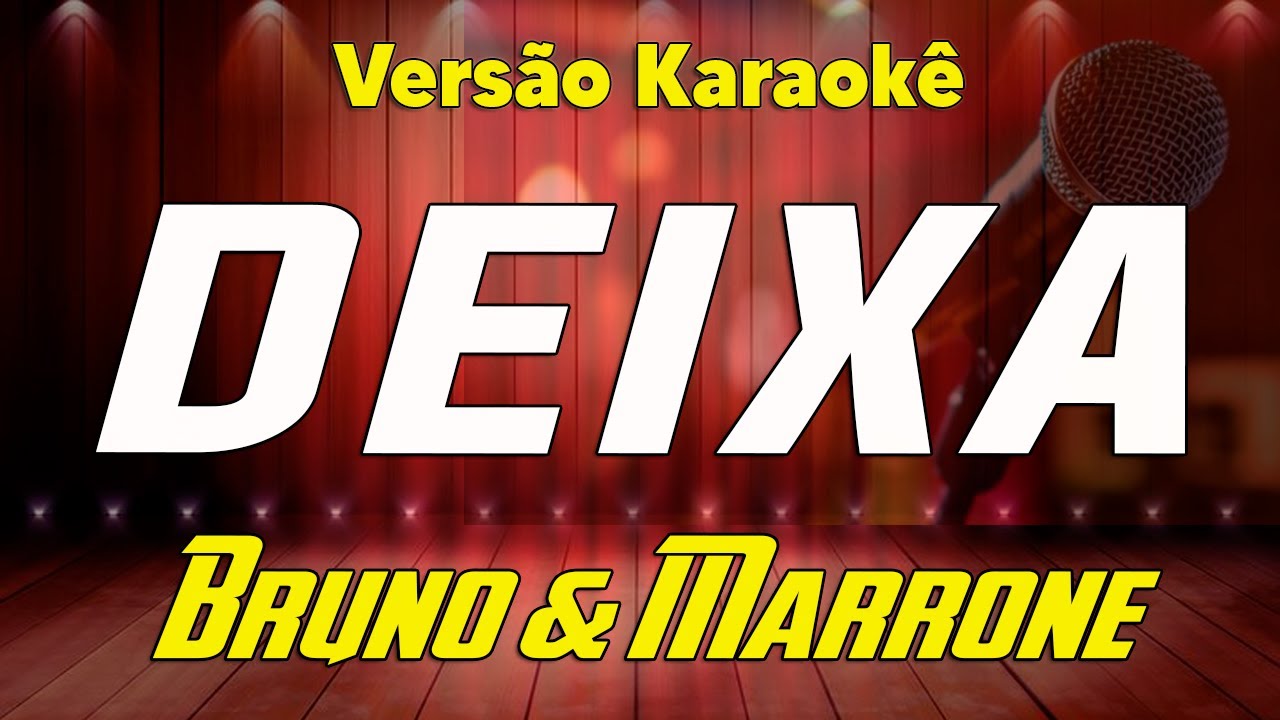 Bruno & Marrone - Deixa - Karaokê