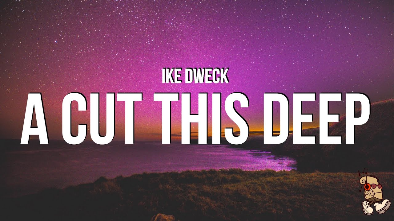 Ike Dweck - A Cut This Deep (Lyrics) 