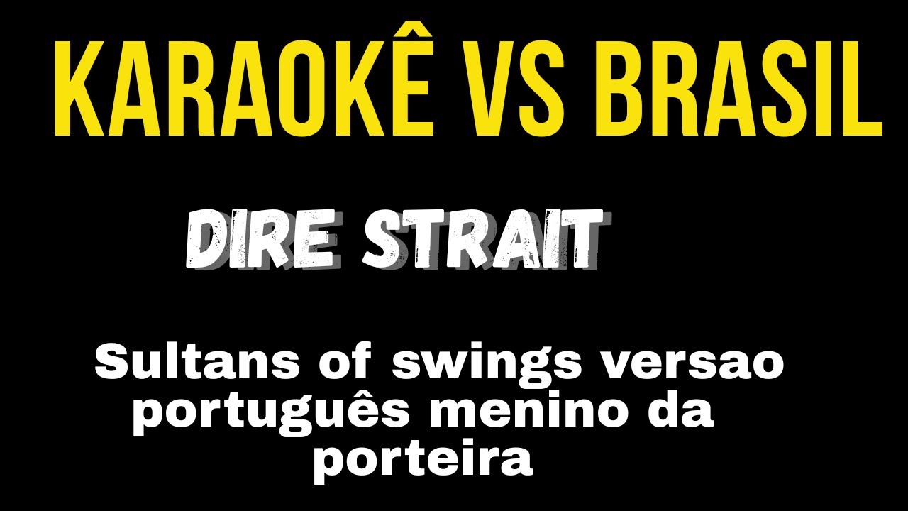 Karaokê Sultans of swings - Dire Straits-versao portugues menino da porteira
