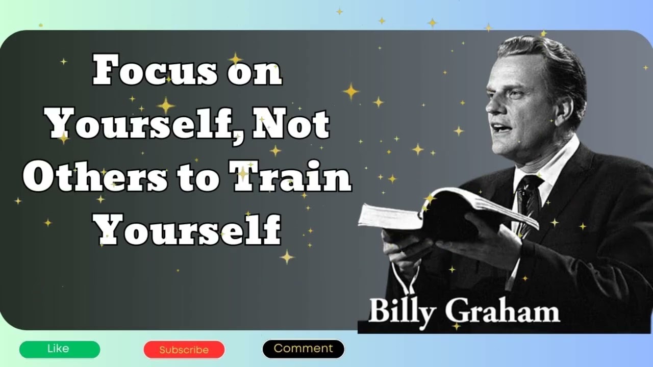 Billy Graham sermon - Focus on Yourself, Not Others to Train Yourself