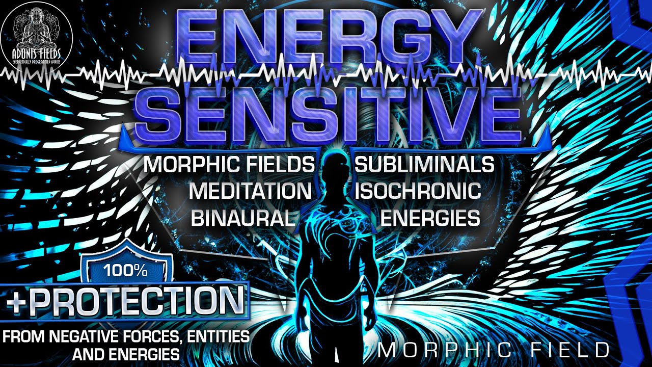 ENERGY SENSITIVE - Become More Sensitive to Energies Around You [ Advanced Morphic Field ]