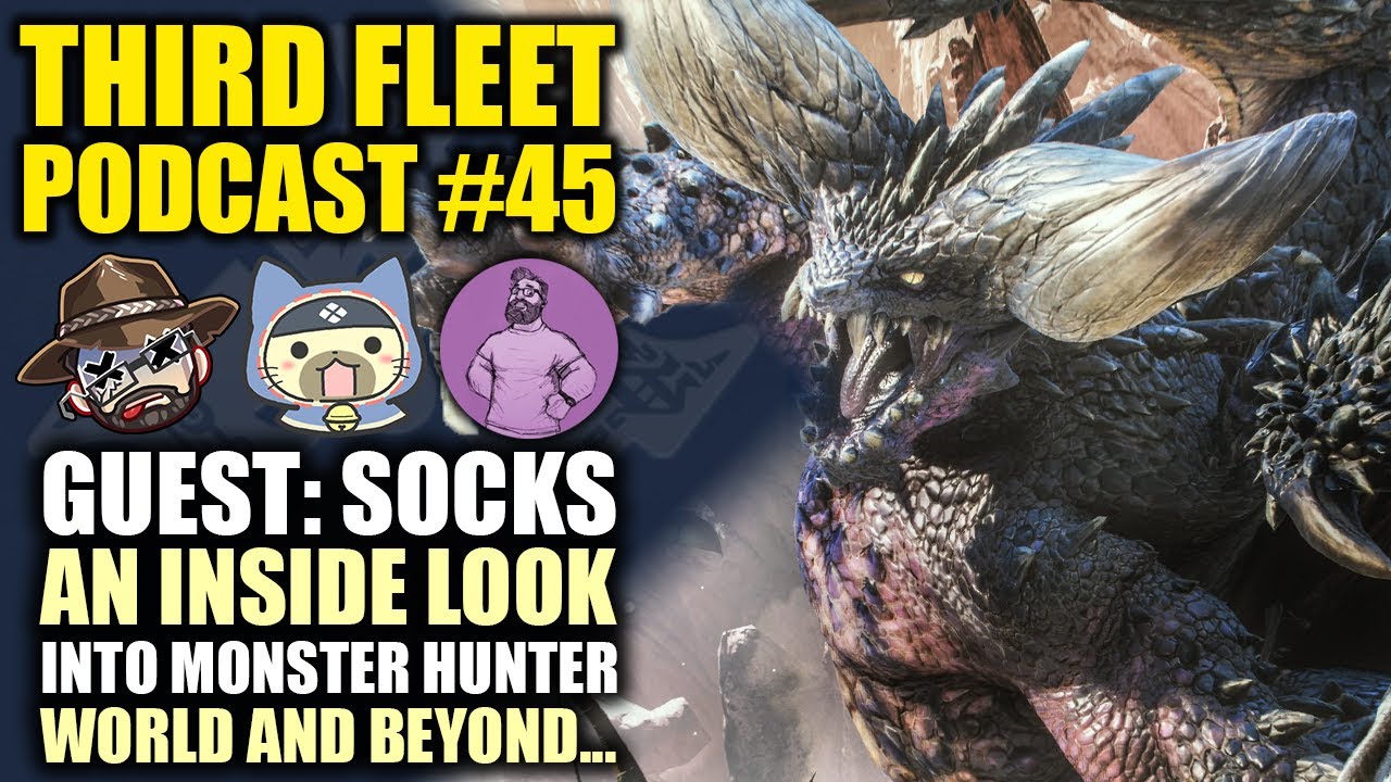 3rd Fleet Podcast #45 | Guest: Socks | An Inside Look into Monster Hunter World and Beyond