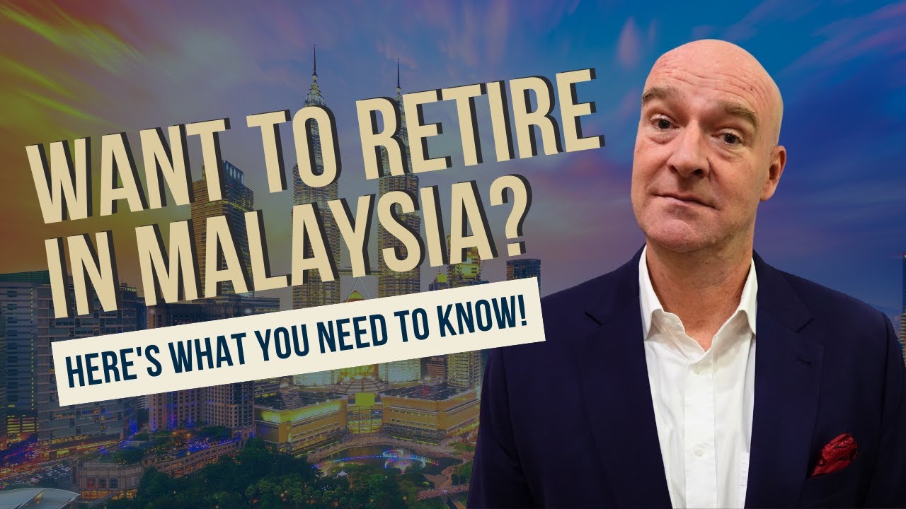 Want to Retire in Malaysia? Here's What You Need to Know!