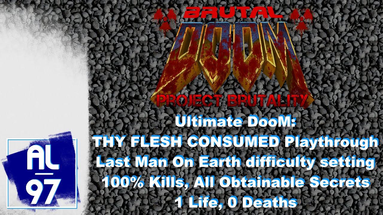 Ultimate Doom: Thy Flesh Consumed (Project Brutality, Last Man On Earth, 100% Kills, 0 deaths)