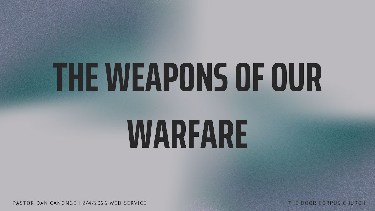 SERMON: THE WEAPONS OF OUR WARFARE