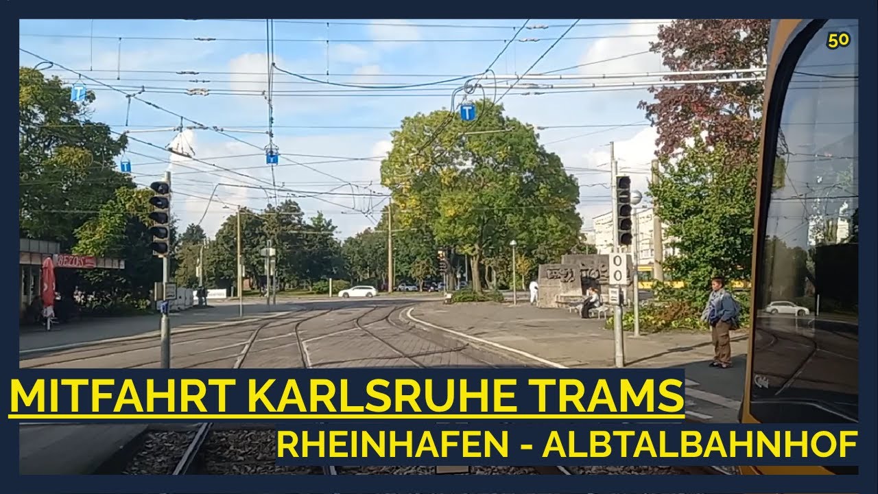 MITFAHRT | S12 Rheinhafen - Albtalbahnhof | Strassenbahn Karlsruhe