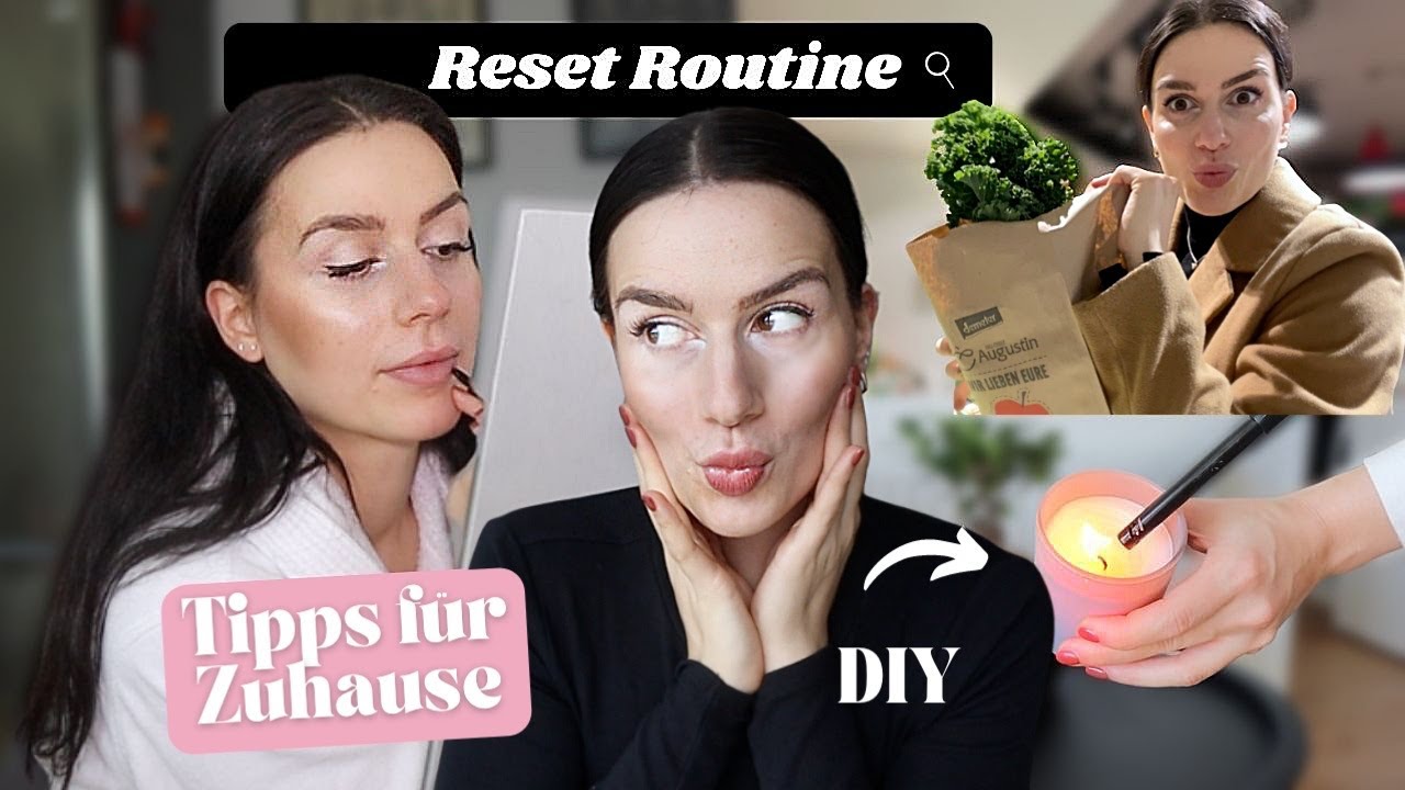 Die beste  Reset Routine für Zuhause (Selfcare Glow Up)