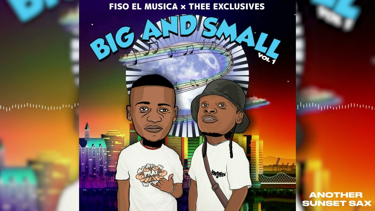 Fiso El Musica & Thee Exclusives - Another Sunset Sax ft. Elite Sax & Sinny Man Que (Audio Visual)