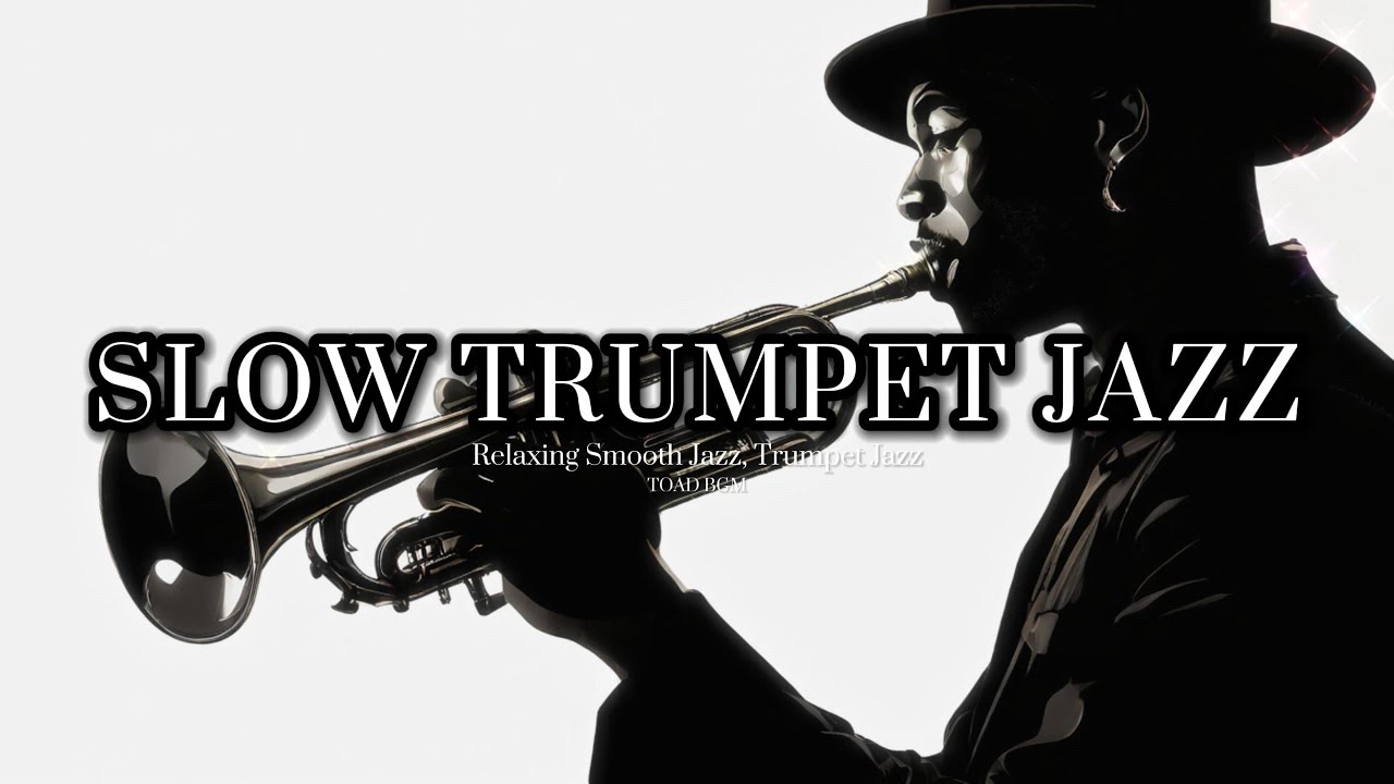 Slow Trumpet Jazz [Trumpet Jazz, Smooth Jazz]