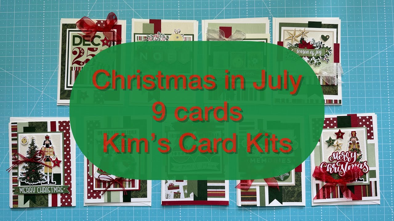 Christmas in July- Kim’s Card Kits - 9 Cards
