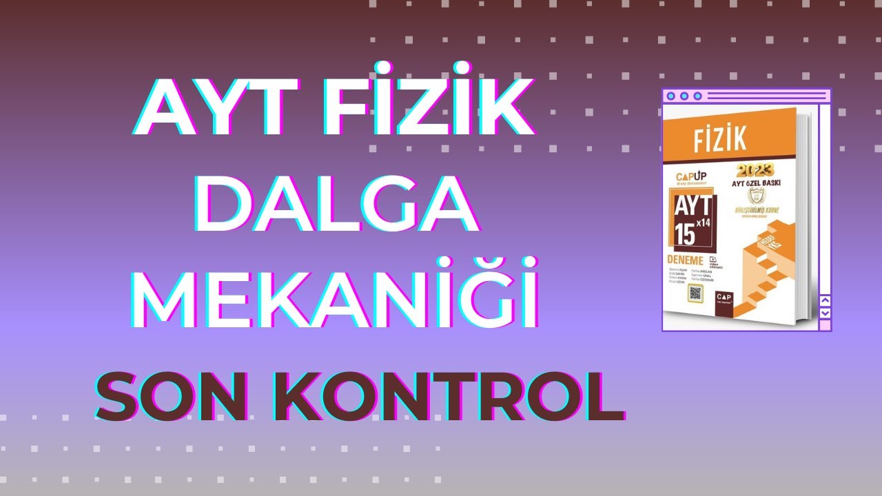 ÇAPuP İLE CHECK UP I DALGA MEKANİĞİ I ANINDA KONTROL I MİNİ AYT FİZİK DENEMESİ