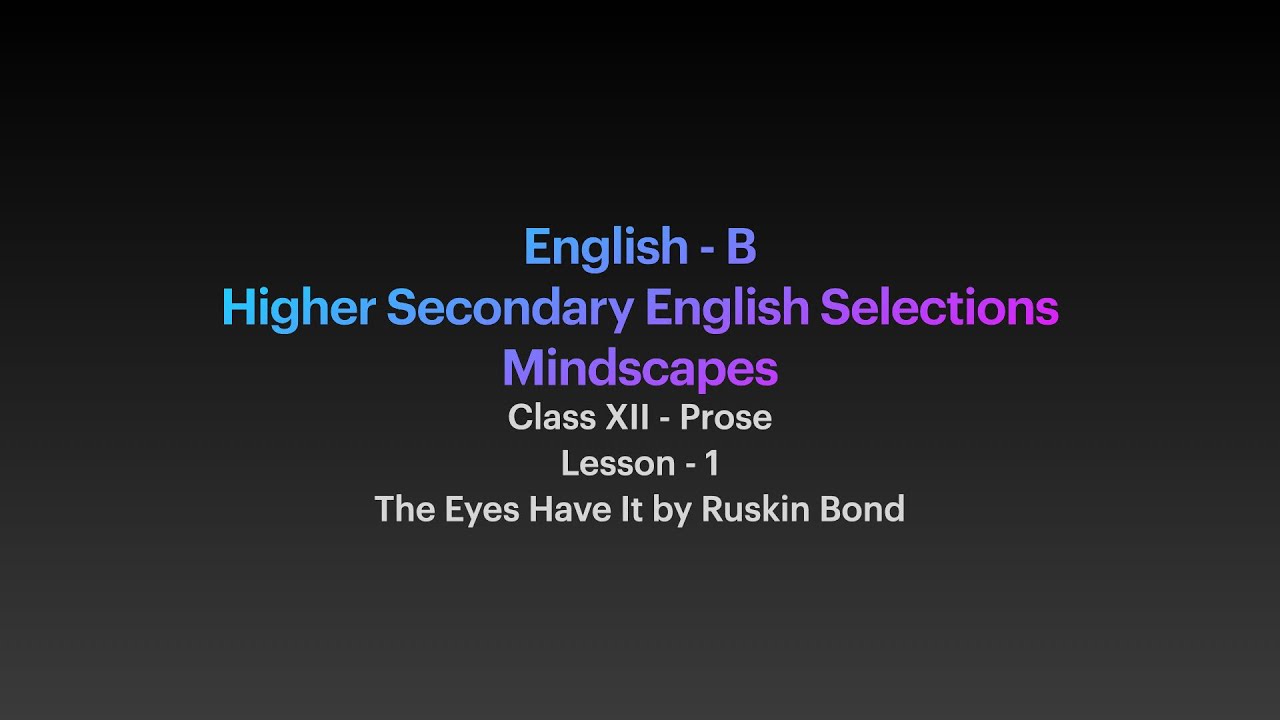 The Eyes Have It - Higher Secondary Class 12 (Prose)