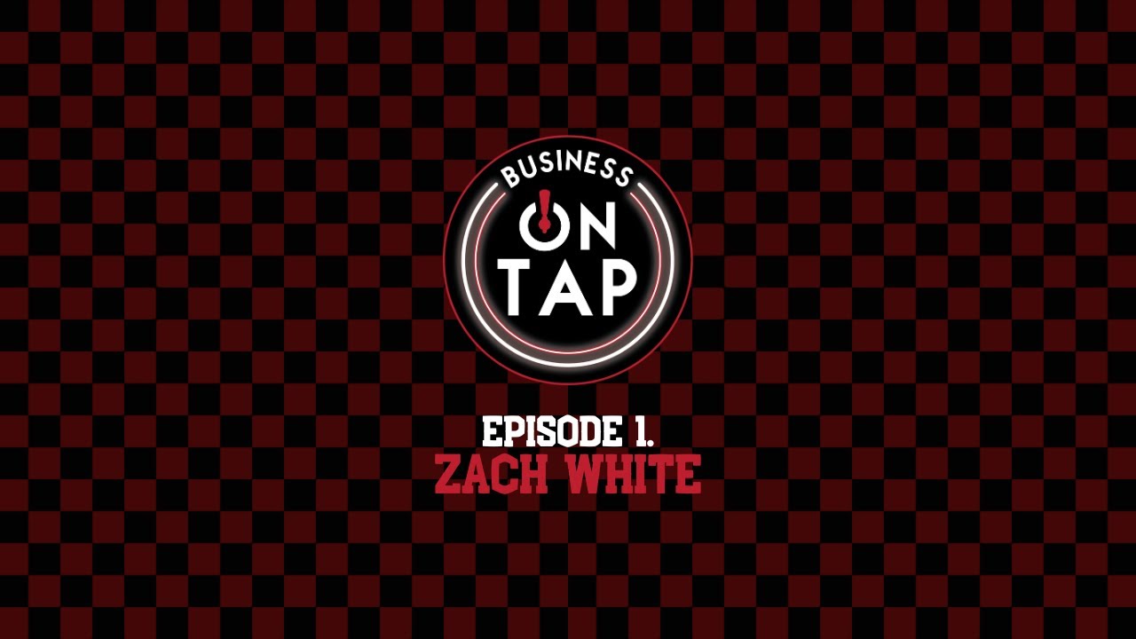 Business on Tap Ep. 1 - Zach White, Brewery Owner