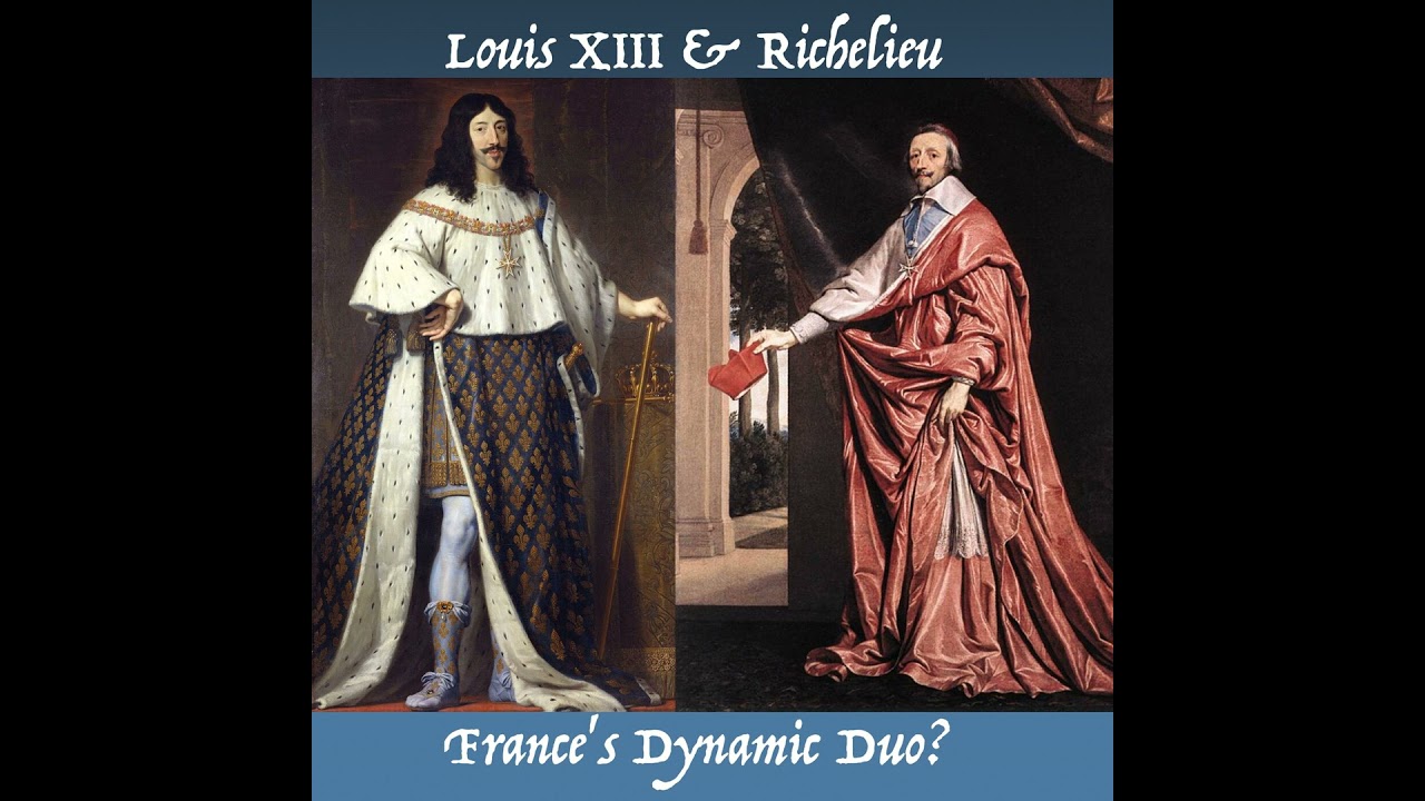 Richelieu and Louis XIII, France&rsquo;s Dynamic Duo?