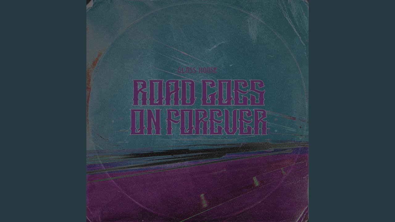 Road Goes on Forever
