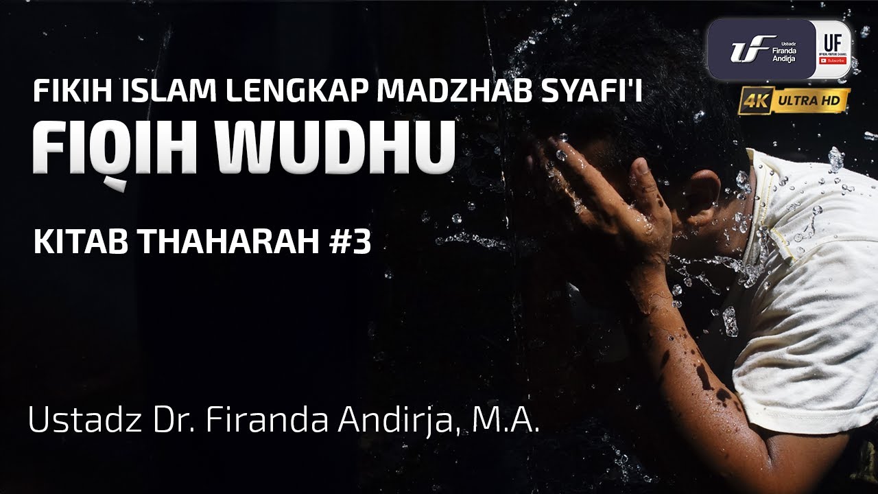 Kitab Thaharah #3 - Fiqih Wudhu - Ustadz Dr. Firanda Andirja M.A