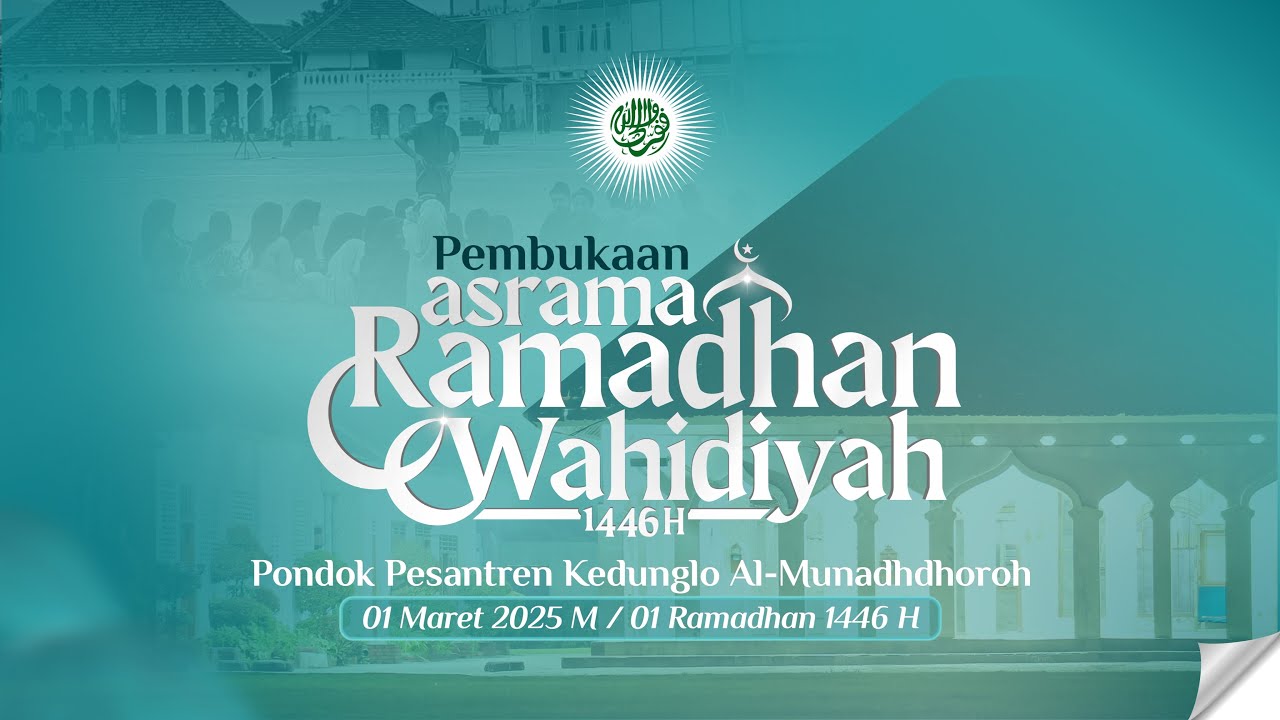 ( LIVE ) PEMBUKAAN ASRAMA RAMADHAN WAHIDIYAH 1446 H PONDOK PESANTREN KEDUNGLO AL MUNADHDHOROH