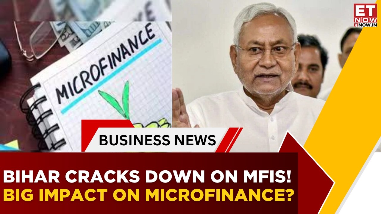 Bihar Passes Microfinance Bill; Caps Lending, Tightens Oversight | Why Is It Important? | ET Now