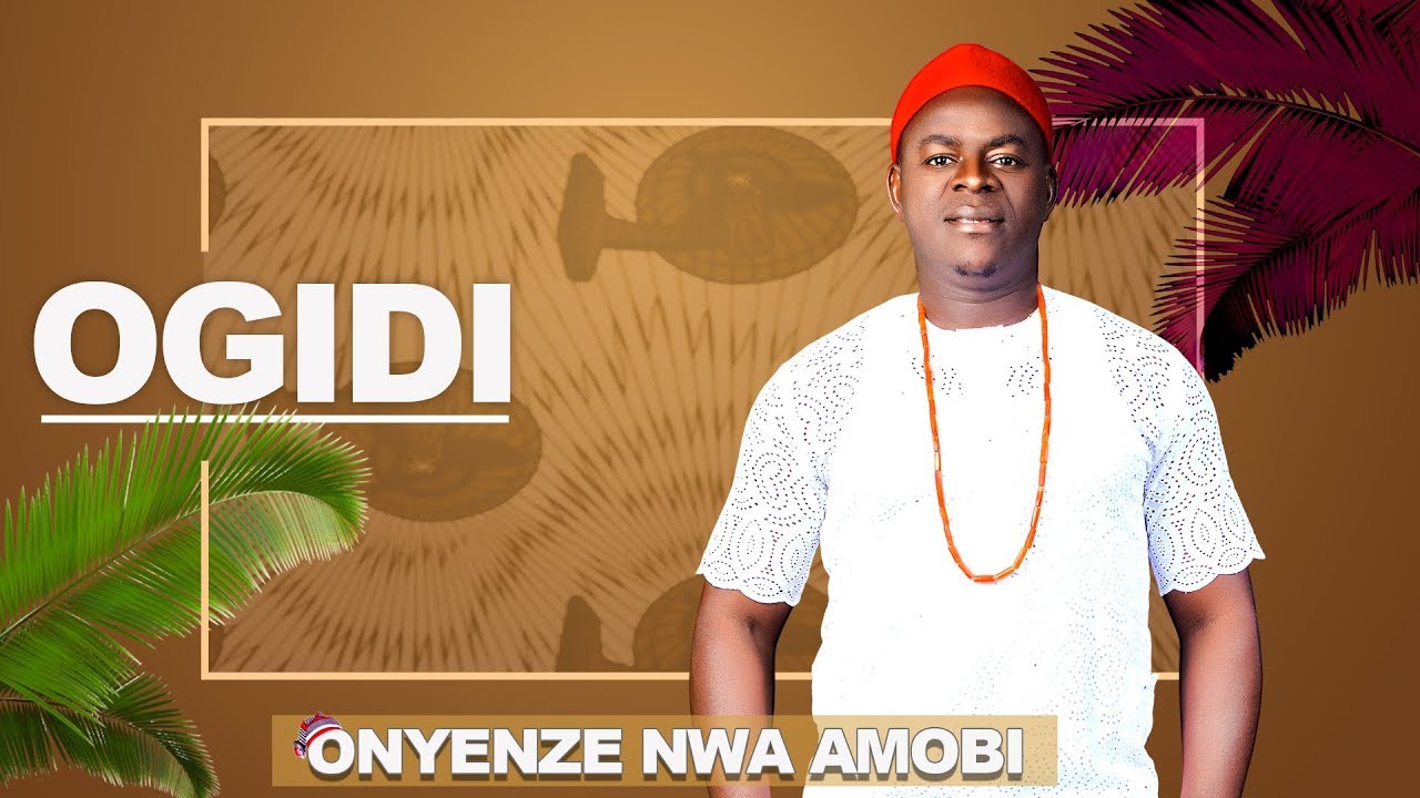 CHIEF ONYENZE NWA AMOBI  -  OGIDI- Nigerian Highlife Music