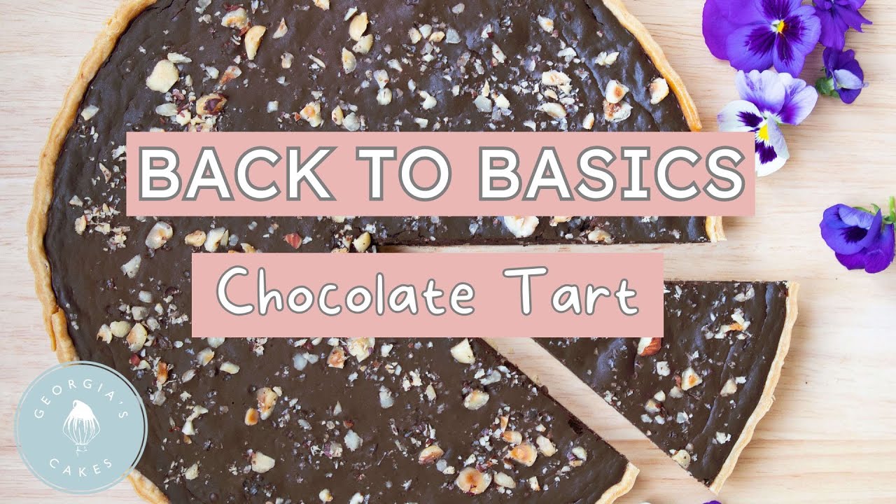 Back To Basics: Chocolate and Hazelnut Tart! | Georgia's Cakes
