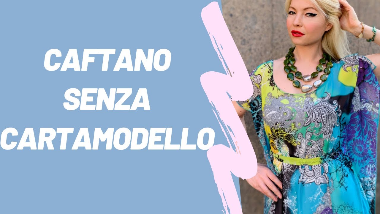 HOW TO MAKE A CAFTAN WITHOUT A PATTERN / COME FARE UN CAFTANO SENZA CARTAMODELLO