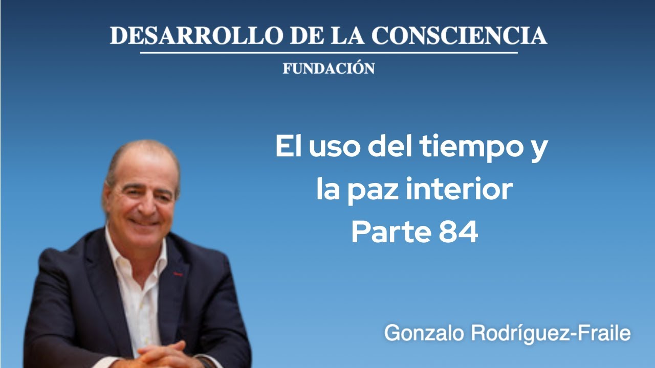 El uso del tiempo y la paz interior - Parte 84